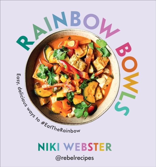 Rainbow Bowls : Easy, delicious ways to #EatTheRainbow, EPUB eBook