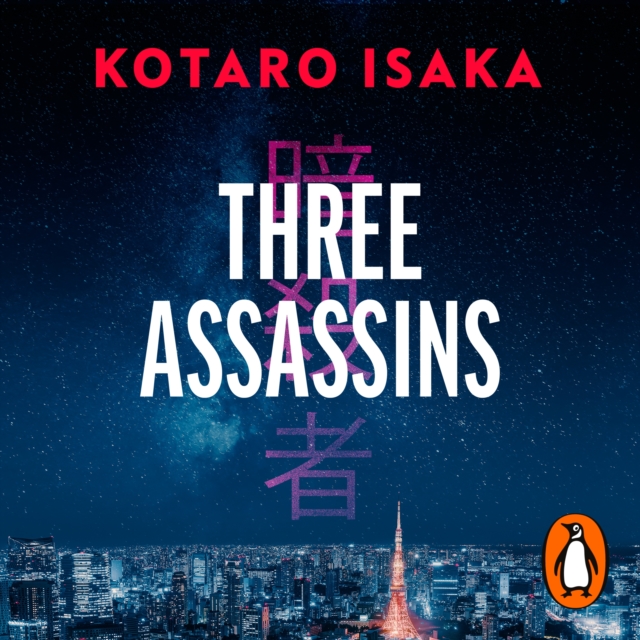 Three Assassins : A propulsive new thriller from the bestselling author of BULLET TRAIN, eAudiobook MP3 eaudioBook