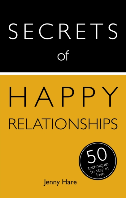 Secrets of Happy Relationships : 50 Techniques to Stay in Love, Paperback / softback Book