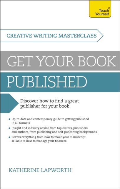Masterclass: Get Your Book Published : Discover how to find a great publisher for your book, Paperback / softback Book