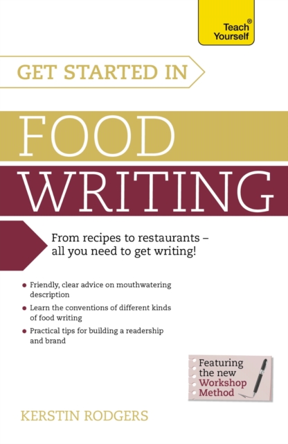 Get Started in Food Writing : The complete guide to writing about food, cooking, recipes and gastronomy, EPUB eBook