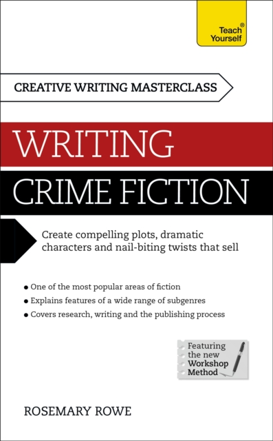Masterclass: Writing Crime Fiction : How to create compelling plots, dramatic characters and nail biting twists in crime and detective fiction, Paperback / softback Book