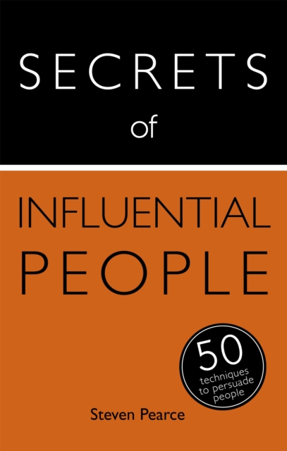 Secrets of Influential People : 50 Techniques to Persuade People, Paperback / softback Book