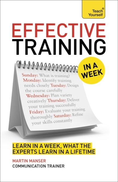 Deliver Great Training Courses in a Week : Lead an Outstanding Training Course in Seven Simple Steps, Paperback Book