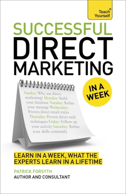 Direct Marketing in a Week : Maximize Sales Through Direct Mail in Seven Simple Steps, Paperback Book