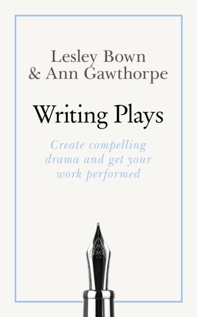 Masterclass: Writing Plays : How to create realistic and compelling drama and get your work performed, Paperback / softback Book