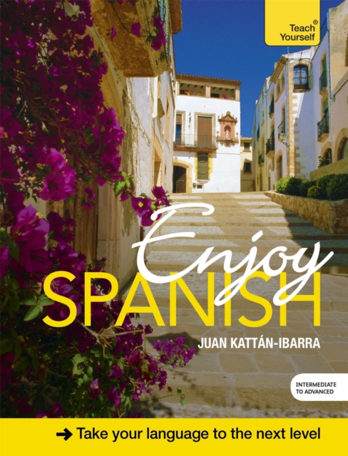 Enjoy Spanish Intermediate to Upper Intermediate Course : Improve your fluency and communicate with ease, EPUB eBook