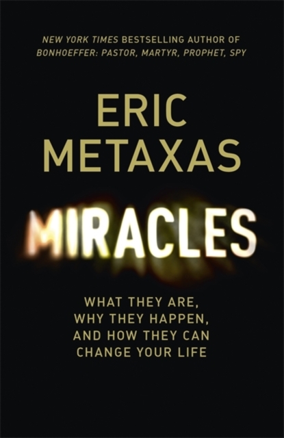 Miracles : What They Are, Why They Happen, and How They Can Change Your Life, Hardback Book