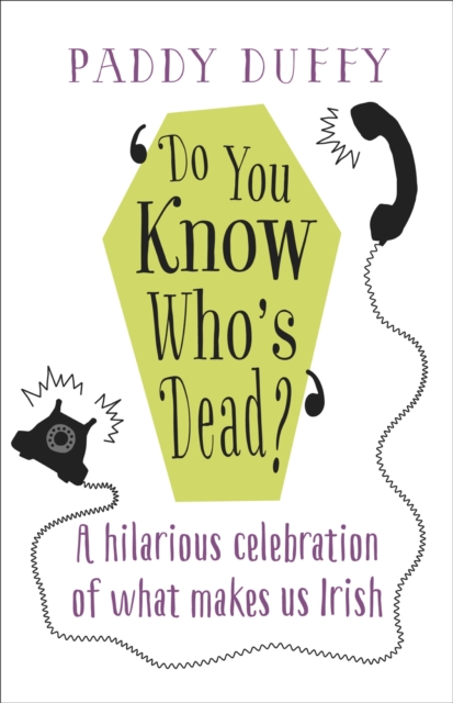 Do You Know Who's Dead? : A hilarious celebration of what makes us Irish, EPUB eBook