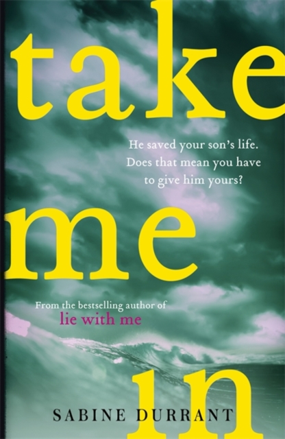 Take Me In : the twisty, unputdownable thriller from the bestselling author of Lie With Me, Hardback Book