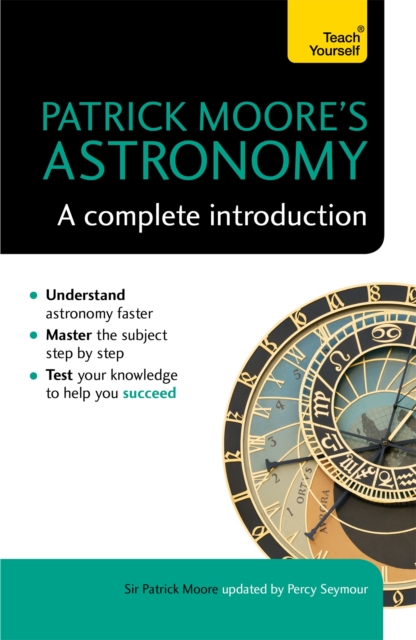 Patrick Moore's Astronomy: A Complete Introduction: Teach Yourself, Paperback / softback Book