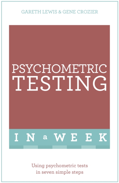 Psychometric Testing In A Week : Using Psychometric Tests In Seven Simple Steps, Paperback / softback Book
