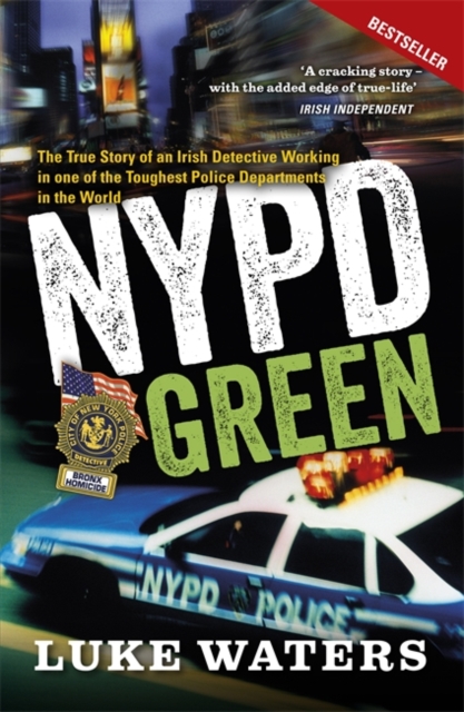 NYPD Green : The True Story of an Irish Detective Working in one of the Toughest Police Departments in the World, Paperback / softback Book