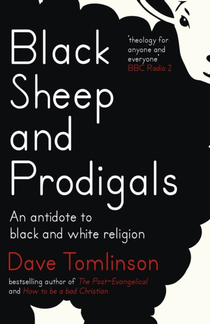 Black Sheep and Prodigals : An Antidote to Black and White Religion, EPUB eBook