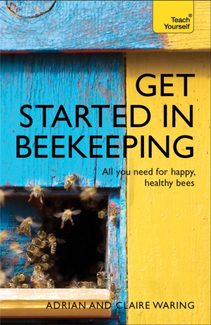 Get Started in Beekeeping : A practical, illustrated guide to running hives of all sizes in any location, Paperback / softback Book