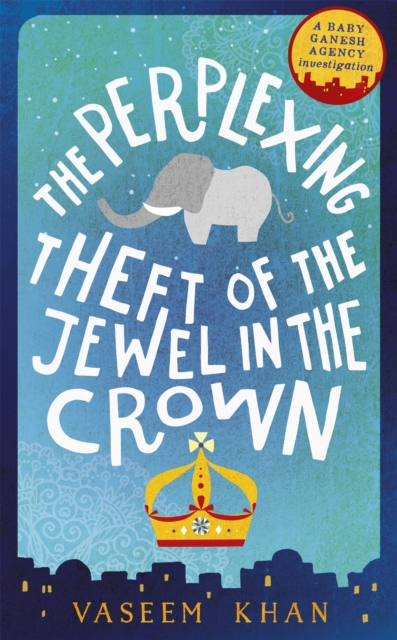 The Perplexing Theft of the Jewel in the Crown : Baby Ganesh Agency Book 2, Paperback / softback Book