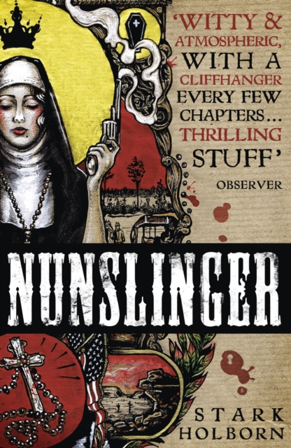Nunslinger: The Complete Series : High Adventure, Low Skulduggery and Spectacular Shoot-Outs in the Wildest Wild West, EPUB eBook