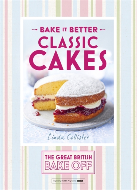 Great British Bake Off - Bake it Better (No.1): Classic Cakes, Hardback Book