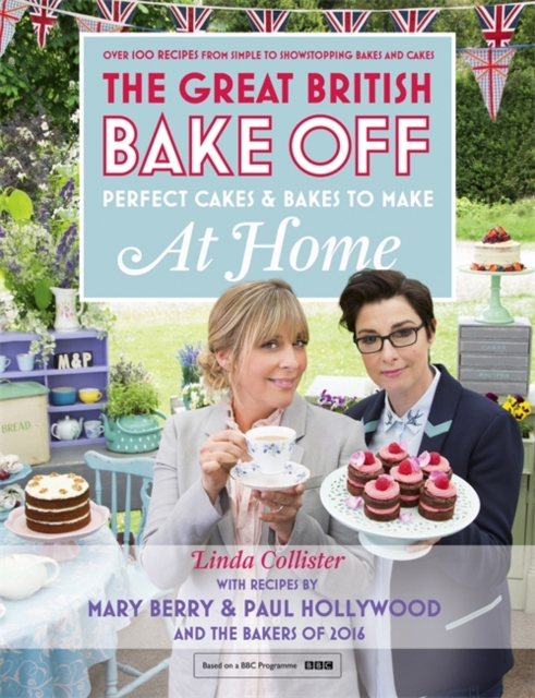 Great British Bake Off - Perfect Cakes & Bakes To Make At Home, Hardback Book
