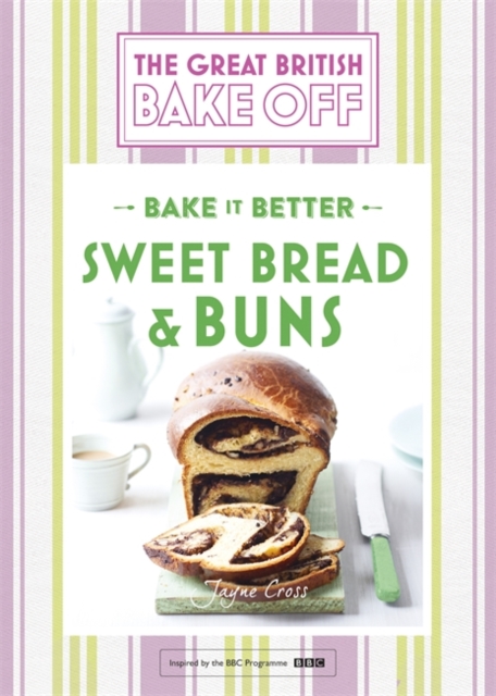 Great British Bake Off - Bake it Better (No.7): Sweet Bread & Buns, Hardback Book