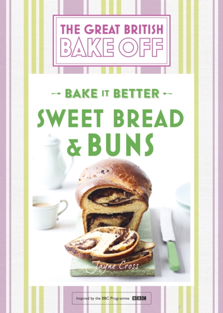 Great British Bake Off   Bake it Better (No.7): Sweet Bread & Buns, EPUB eBook