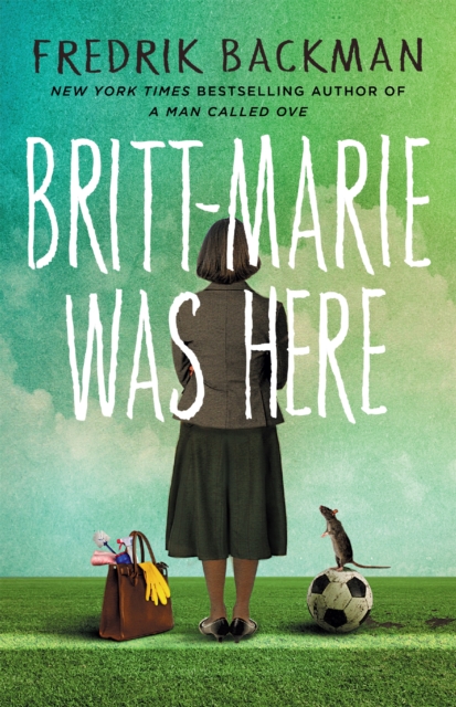 Britt-Marie Was Here : from the bestselling author of A MAN CALLED OVE, Paperback / softback Book