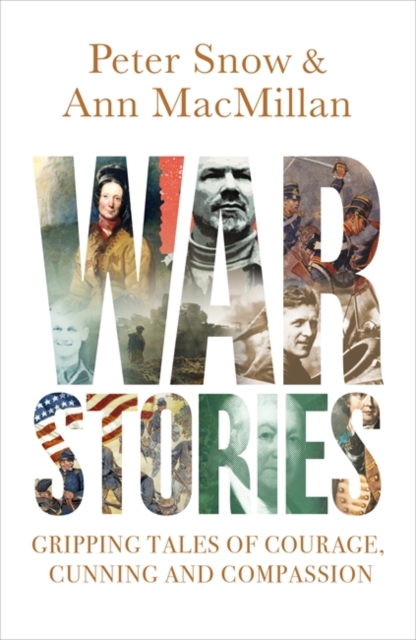 War Stories : Gripping Tales of Courage, Cunning and Compassion, Hardback Book