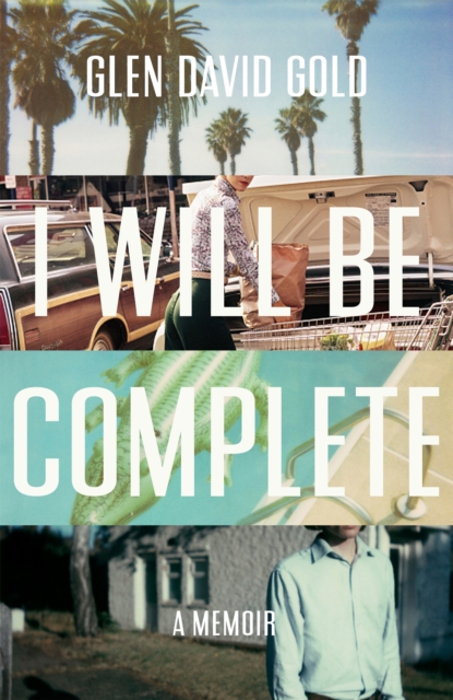 I Will Be Complete : A memoir, Hardback Book