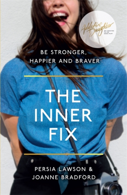 The Inner Fix : Be Stronger, Happier and Braver., Paperback / softback Book