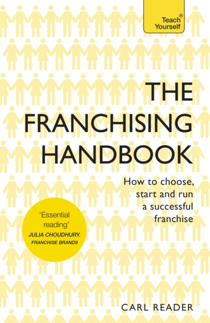 The Franchising Handbook : How to Choose, Start and Run a Successful Franchise, Paperback / softback Book