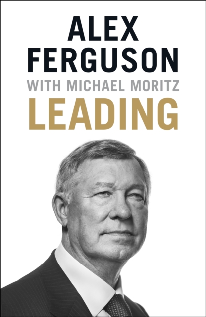 Leading : Lessons in leadership from the legendary Manchester United manager, EPUB eBook