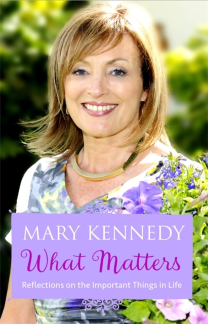 What Matters : Reflections on Important Things in Life, Paperback / softback Book