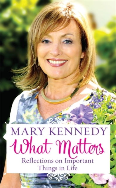 What Matters : Reflections on Important Things in Life, Hardback Book