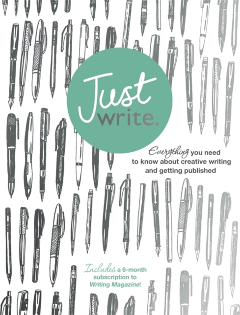 Just Write : Everything You Need to Know About Creative Writing, Self-Publishing and Getting Published, Mixed media product Book