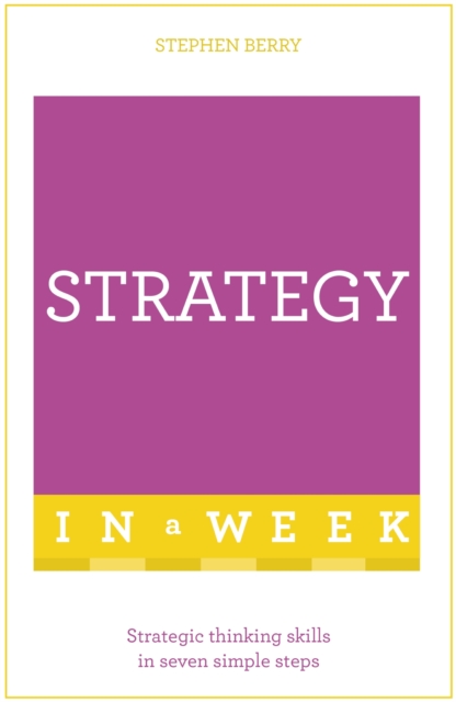 Strategy In A Week : Strategic Thinking Skills In Seven Simple Steps, EPUB eBook