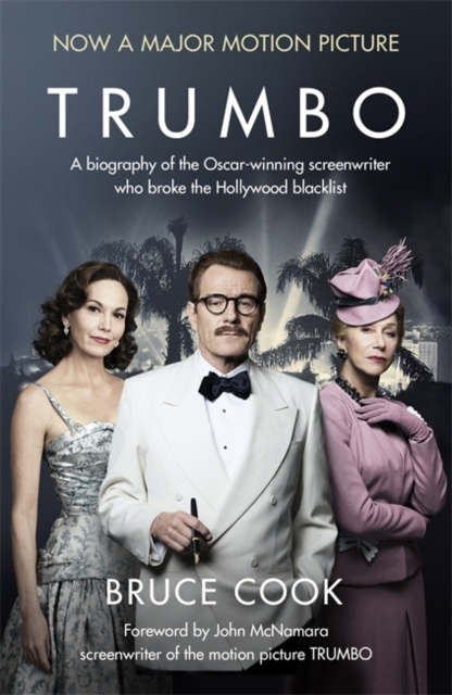 Trumbo : A biography of the Oscar-winning screenwriter who broke the Hollywood blacklist - Now a major motion picture (film tie-in edition), Paperback / softback Book