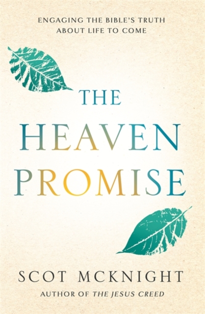 The Heaven Promise : What the Bible Says about the Life to Come, Paperback / softback Book
