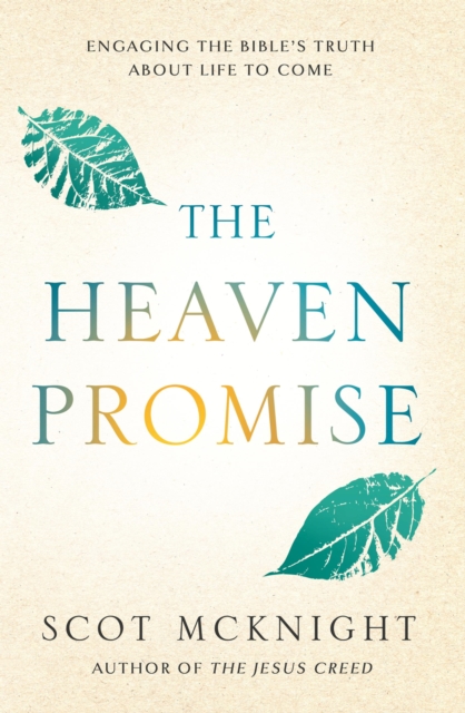 The Heaven Promise : What the Bible Says about the Life to Come, EPUB eBook