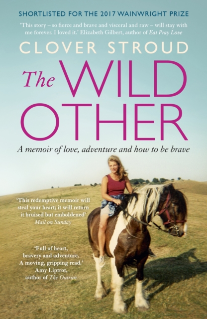 The Wild Other : A memoir of love, adventure and how to be brave, EPUB eBook