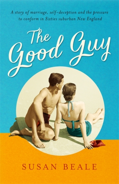 The Good Guy : A deeply compelling novel about love and marriage set in 1960s suburban America, Paperback / softback Book