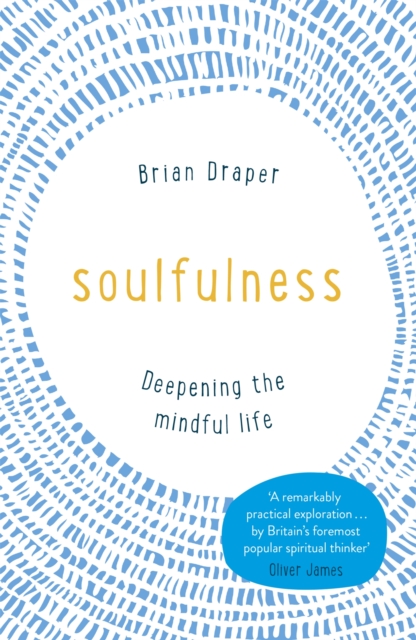 Soulfulness : Deepening the mindful life, Paperback / softback Book