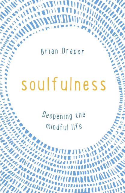 Soulfulness : Deepening the mindful life, EPUB eBook