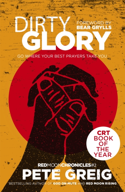 Dirty Glory : Go Where Your Best Prayers Take You (Red Moon Chronicles #2), Paperback / softback Book