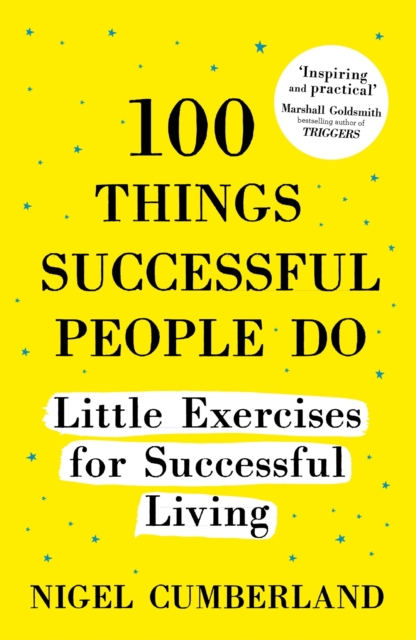100 Things Successful People Do : Little Exercises for Successful Living: 100 self help rules for life, EPUB eBook