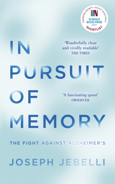 In Pursuit of Memory : The Fight Against Alzheimer's: Shortlisted for the Royal Society Prize, Paperback / softback Book