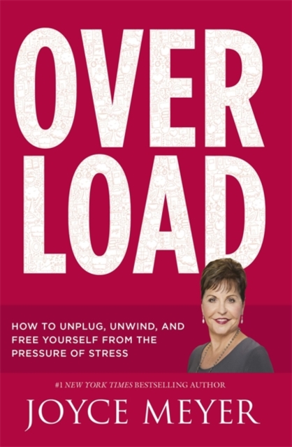 Overload : How to Unplug, Unwind and Free Yourself from the Pressure of Stress, Paperback Book