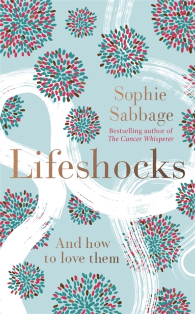 Lifeshocks : And how to love them, Hardback Book
