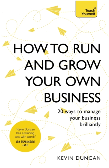How to Run and Grow Your Own Business : 20 Ways to Manage Your Business Brilliantly, EPUB eBook