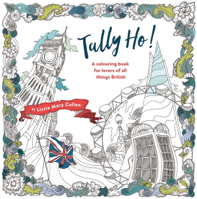 Tally Ho! : An Adult Colouring Book for Lovers of all Things British, Paperback / softback Book