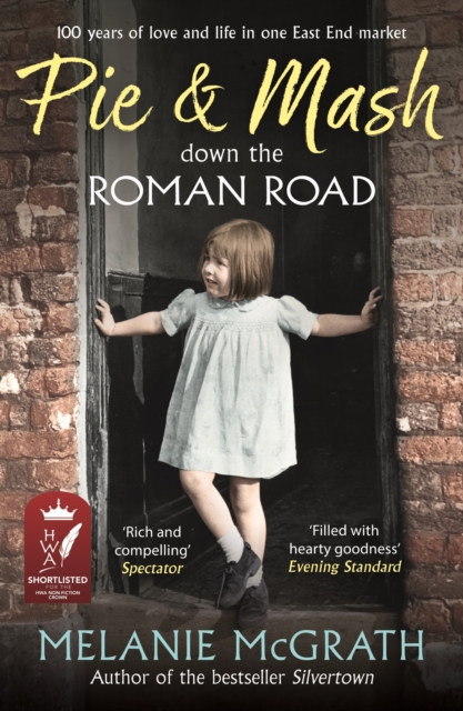 Pie and Mash Down the Roman Road : 100 years of love and life in one East End market, EPUB eBook
